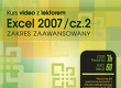 Naucz Się Obsługi Programu Biurowego Excel 2007 - Kurs Zaawansowany