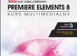 Stwórz Swoją Własną Produkcję Filmową - Kurs Premiere Elements 8